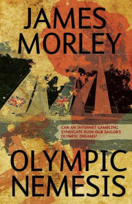 Title: Olympic Nemesis, Author: James Morley