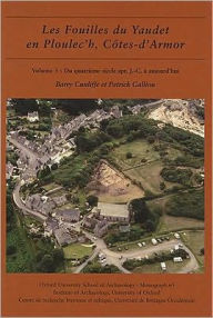 Title: Les fouilles du Yaudet en Ploulec'h, Cotes-d'Armor: Volume 3 - Le site: du quatrième siècle apr. J.-C. à aujourd'hui, Author: Barry Cunliffe