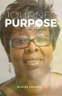 JOURNEY TO PURPOSE: My life of purpose