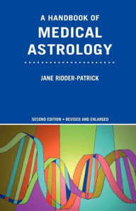 Title: A Handbook of Medical Astrology, Author: Jane Ridder-Patrick