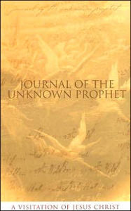 Journal of the Unknown Prophet: A Visitation of Jesus Christ