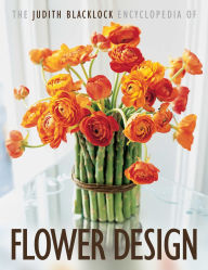 Title: The Judith Blacklock's Encyclopedia of Flower Design, Author: Judith Blacklock