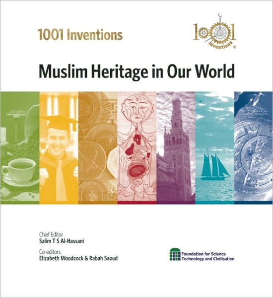 1001 Inventions: Muslim Heritage In Our World By Salim T.S. Al-Hassani ...