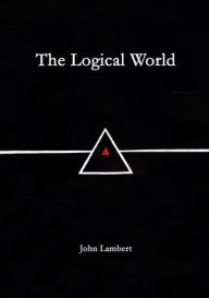 Title: The Logical World, Author: John Lambert