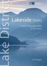 Title: Lakeside Walks: Classic Lakeside Walks in Cumbria, Author: Carl Rogers