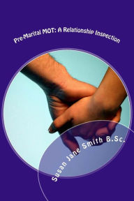 Title: Pre-Marital MOT: A Relationship Inspection, Author: Susan Jane Smith B Sc