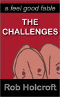The Challenges: A Feel Good Fable
