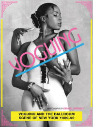 Title: Voguing and the Ballroom Scene of New York 1989-92: Photographs by Chantal Regnault, Author: Stuart Baker