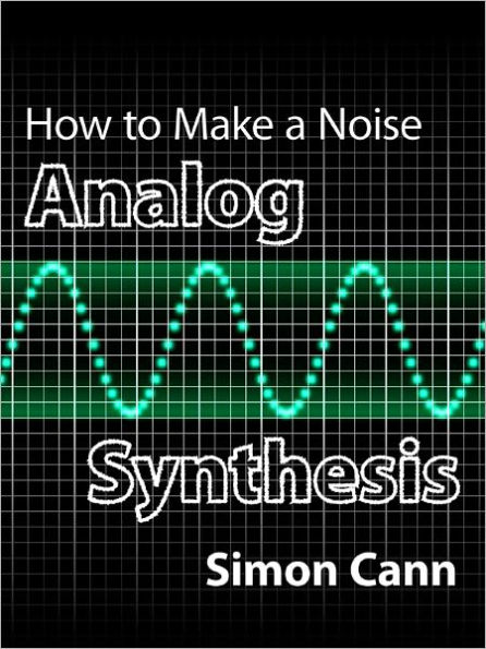 How to Make a Noise: Analog Synthesis