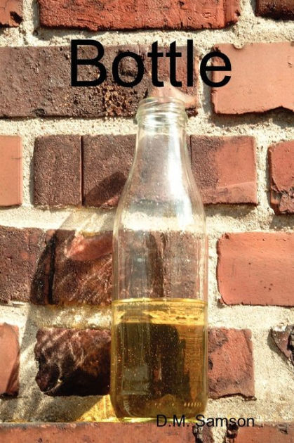 Bottle By D M Samson Paperback Barnes Noble