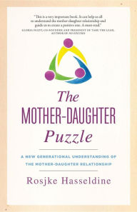 Title: The Mother-Daughter Puzzle: A New Generational Understanding of the Mother-Daughter Relationship, Author: Rosjke Hasseldine