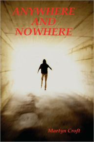 Title: Anywhere and Nowhere, Author: Martyn Croft