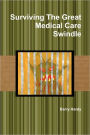 Surviving The Great Medical Care Swindle