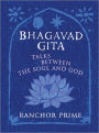 Bhagavad Gita: Talks Between The Soul And God