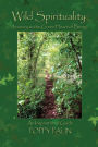 Wild Spirituality: Journey to the Green Heart of Being