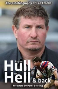 From Hull to Hell and Back: The Autobiography of Lee Crooks