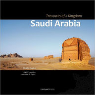 Title: Saudi Arabia. Treasures of a Kingdom: A photographic journey in one of the most closed countries in the world among deserts, ruines and holy cities discovering castles, palaces, mosques, tombs and graffiti., Author: Lawrence A Taylor