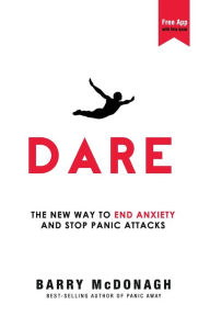 Title: Dare: The New Way to End Anxiety and Stop Panic Attacks, Author: Barry McDonagh