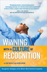 Winning with a Culture of Recognition: Recognition Strategies at the World's Most Admired Companies