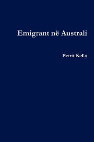 Title: Emigrant N Australi, Author: Petrit Kello
