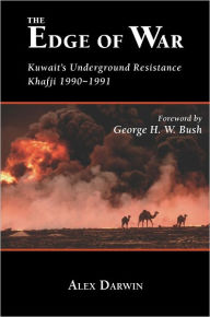 The Edge of War: Kuwaiti's Underground Resistance, Khafji 1990-1991