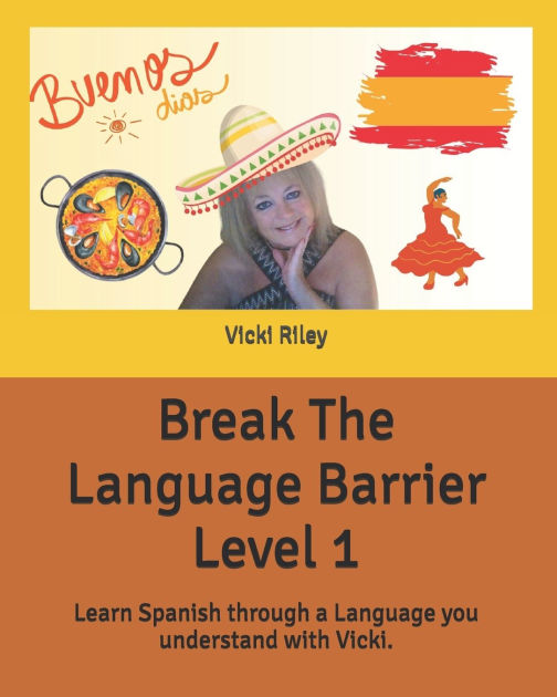 Break The Language Barrier Level 1 Learn Spanish through a language