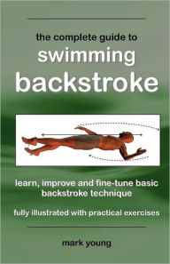 The Complete Guide To Swimming Backstroke