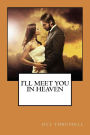 I'll Meet You In Heaven