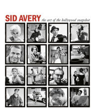 Title: Sid Avery: The Art of the Hollywood Snapshot, Author: Tony Nourmand