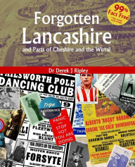 Title: Forgotten Lancashire and Parts of Cheshire and the Wirral, Author: Stephen Lewis