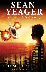Title: Sean Yeager and the DNA Thief - exciting action adventure enjoyed by ages 8-12, Author: D M Jarrett