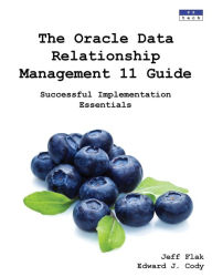 Title: The Oracle Data Relationship Management 11 Guide: Successful Implementation Essentials, Author: Jeff Flak