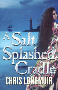Title: A Salt Splashed Cradle, Author: Chris Longmuir