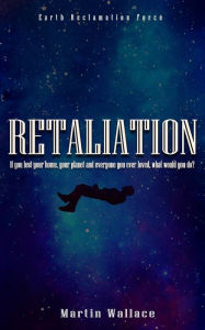 Title: Retaliation: Earth Reclamation Force, Author: Martin I Wallace