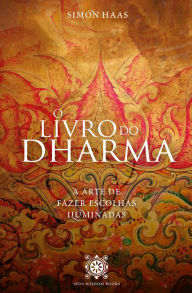 Title: O Livro Do Dharma: A Arte De Fazer Escolhas Iluminadas, Author: Simon Haas