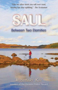 Title: Saul Between Two Eternities, Author: Rosemary Kay