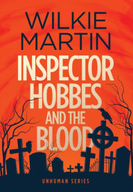 Title: Inspector Hobbes and the Blood (Unhuman Series #1), Author: Wilkie Martin