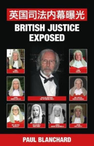 Title: British Justice Exposed; Simplified Chinese Edition, Author: Paul Blanchard