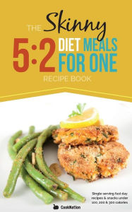 Title: The Skinny 5: 2 Fast Diet Meals for One: Single Serving Fast Day Recipes & Snacks Under 100, 200 & 300 Calories, Author: Cooknation