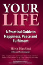 Your Life: A Practical Guide to Happiness, Peace and Fulfilment