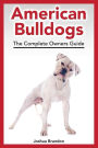American Bulldogs: The Complete Owners Guide