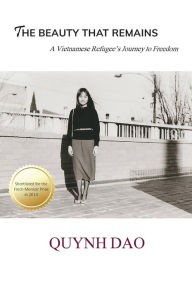 Title: The Beauty That Remains: A Vietnamese Refugee's Journey to Freedom, Author: Quynh Dao
