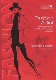 Fashion Artist: Drawing Techniques to Portfolio Presentation / Edition 3