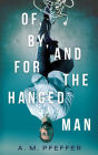 OF, BY, AND FOR THE HANGED MAN: A Preeminent Philosophy for Our Complex Modern World