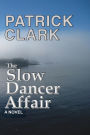 The Slow Dancer Affair: A NOVEL