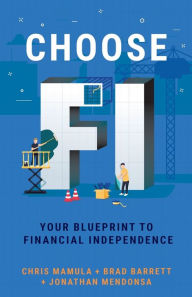 It free ebooks download Choose FI: Your Blueprint to Financial Independence by Chris Mamula, Brad Barrett, Jonathan Mendonsa FB2