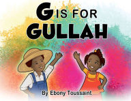 Title: G Is For Gullah, Author: Ebony Toussaint