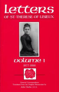 Title: Letters of St. Therese of Lisieux: General Correspondence I, 1877-1890, Author: John Clarke