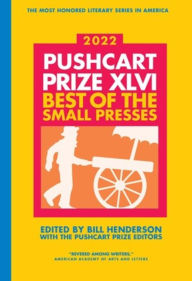 Title: The Pushcart Prize XLVI: Best of the Small Presses 2022 Edition, Author: Bill Henderson