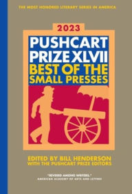 Title: The Pushcart Prize XLVII: Best of the Small Presses 2023 Edition, Author: Bill Henderson